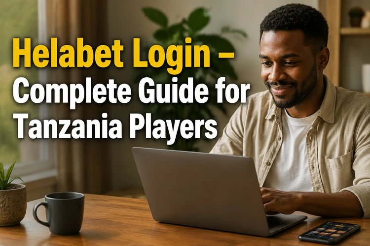 Helabet Login - Complete Guide for Tanzania Players