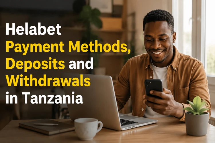 Helabet Payment Methods, Deposits and Withdrawals in Tanzania